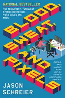 9780062651235-0062651234-Blood, Sweat, and Pixels: The Triumphant, Turbulent Stories Behind How Video Games Are Made
