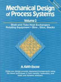 9780884151951-0884151956-Mechanical Design of Process Systems: Shell-And-Tube Heat Exchangers Rotating Equipment Bins, Silos, Stacks