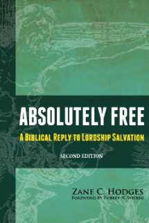 9780988347205-0988347202-Absolutely Free: A Biblical Reply to Lordship Salvation