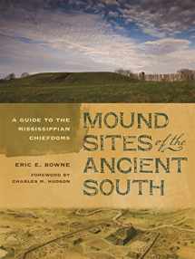 9780820344980-0820344982-Mound Sites of the Ancient South: A Guide to the Mississippian Chiefdoms