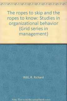 9780882442426-0882442422-The ropes to skip and the ropes to know: Studies in organizational behavior (Grid series in management)