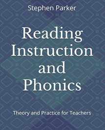 9780999458532-0999458531-Reading Instruction and Phonics: Theory and Practice for Teachers