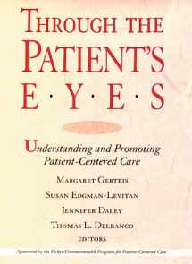 9781555425449-1555425445-Through the Patient's Eyes: Understanding and Promoting Patient-Centered Care (JOSSEY BASS/AHA PRESS SERIES)
