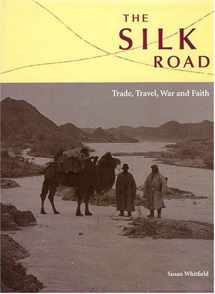 9781932476125-1932476121-The Silk Road: Trade, Travel, War And Faith