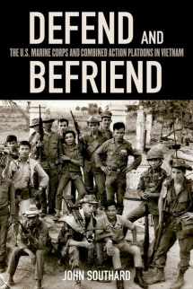 9780813145266-0813145260-Defend and Befriend: The U.S. Marine Corps and Combined Action Platoons in Vietnam