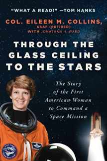 9781956763423-1956763422-Through the Glass Ceiling to the Stars: The Story of the First American Woman to Command a Space Mission