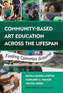 9780807761885-0807761885-Community-Based Art Education Across the Lifespan: Finding Common Ground