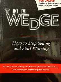 9780872183711-0872183718-The Wedge: How to Stop Selling and Start Winning