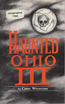 9780962847226-0962847224-Haunted Ohio III: Still More Ghostly Tales from the Buckeye State