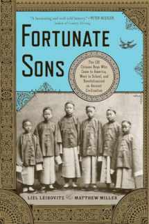 9780393342307-0393342301-Fortunate Sons: The 120 Chinese Boys Who Came to America, Went to School, and Revolutionized an Ancient Civilization