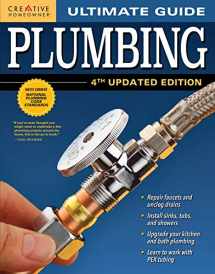9781580117883-1580117880-Ultimate Guide: Plumbing, 4th Updated Edition (Creative Homeowner) 800+ Photos; Step-by-Step Projects and Comprehensive How-To Information on Up-to-Date Products & Code-Compliant Techniques for DIY