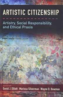 9780199393749-0199393745-Artistic Citizenship: Artistry, Social Responsibility, and Ethical Praxis