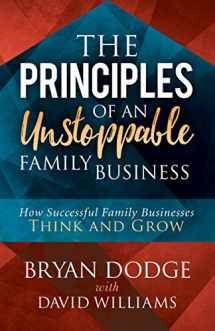 9781683507116-1683507118-The Principles of an Unstoppable Family-Business: How Successful Family Businesses Think and Grow