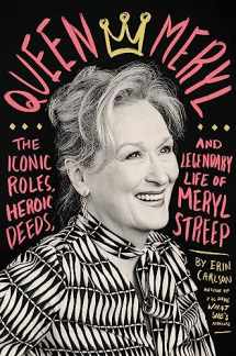 9780316485272-0316485276-Queen Meryl: The Iconic Roles, Heroic Deeds, and Legendary Life of Meryl Streep