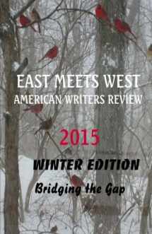 9780990581574-0990581578-East Meets West American Writers Review 2015 Winter Edition: Bridging the Gap