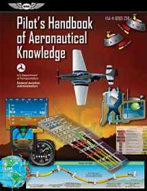 9781619544734-1619544733-Pilot's Handbook of Aeronautical Knowledge (2023): FAA-H-8083-25B (ASA FAA Handbook Series)