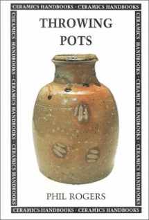 9780812217575-0812217578-Throwing Pots (Ceramics Handbooks)
