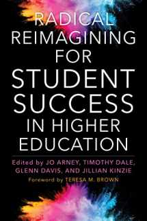 9781642671537-1642671533-Radical Reimagining for Student Success in Higher Education