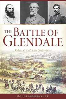 9781626198920-1626198926-The Battle of Glendale: Robert E. Lee’s Lost Opportunity (Civil War Series)