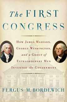9781451691931-1451691939-The First Congress: How James Madison, George Washington, and a Group of Extraordinary Men Invented the Government