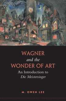 9780802095732-0802095739-Wagner and the Wonder of Art: An Introduction to Die Meistersinger