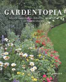 9781682683965-1682683966-Gardentopia: Design Basics for Creating Beautiful Outdoor Spaces