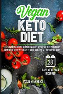 9781706498094-1706498098-VEGAN KETO DIET: Learn Everything You Must Know About Ketogenic Diet For Vegans - Master The Secrets To Make It Work And Lose All The Fat You Want