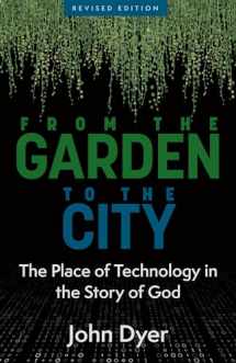 9780825433122-0825433126-From the Garden to the City: The Place of Technology in the Story of God