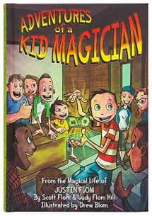 9780692512562-069251256X-Adventures of a Kid Magician: From the Magical Life of Justin Flom