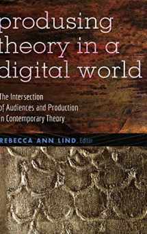 9781433115202-1433115204-Producing Theory in a Digital World: The Intersection of Audiences and Production in Contemporary Theory (Digital Formations)