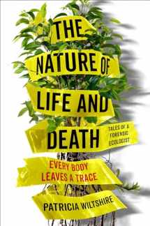 9780525542216-0525542213-The Nature of Life and Death: Every Body Leaves a Trace