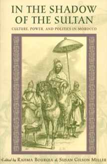 9780932885203-0932885209-In the Shadow of the Sultan: Culture, Power, and Politics in Morocco (HARVARD MIDDLE EASTERN MONOGRAPHS)