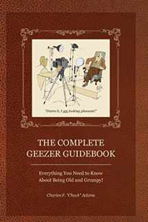9781884956980-188495698X-The Complete Geezer Guidebook: Everything You Need to Know about Being Old and Grumpy!