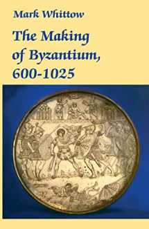 9780520204973-0520204972-The Making of Byzantium, 600-1025