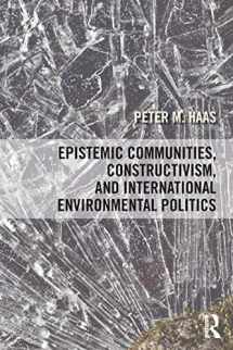 9781138858558-1138858552-Epistemic Communities, Constructivism, and International Environmental Politics
