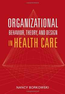 9780763742850-0763742856-Organizational Behavior, Theory, And Design In Health Care