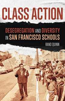 9781517904760-1517904765-Class Action: Desegregation and Diversity in San Francisco Schools