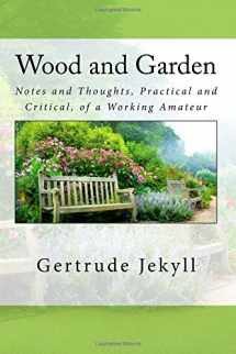 9781536857245-1536857246-Wood and Garden: Notes and Thoughts, Practical and Critical, of a Working Amateur