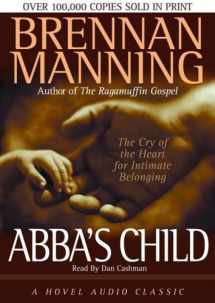 9781596441309-1596441305-Abba's Child: The Cry of the Heart for Intimate Belonging