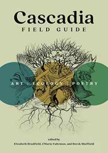 9781680516227-1680516221-Cascadia Field Guide: Art, Ecology, Poetry