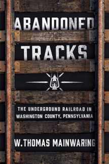 9780268103576-0268103577-Abandoned Tracks: The Underground Railroad in Washington County, Pennsylvania