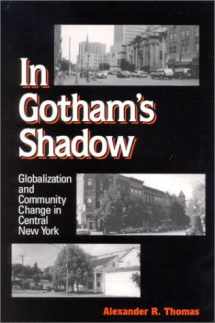 9780791455951-0791455955-In Gotham's Shadow: Globalization and Community Change in Central New York