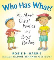 9780763629311-0763629316-Who Has What?: All About Girls' Bodies and Boys' Bodies (Let's Talk about You and Me)