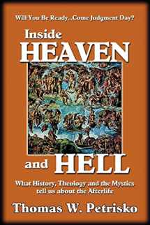 9781891903236-1891903233-Inside Heaven and Hell: What History, Theology and the Mystics tell us about the Afterlife