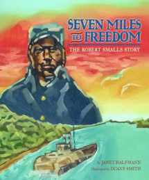 9781600609862-1600609864-Seven Miles to Freedom: The Robert Smalls Story