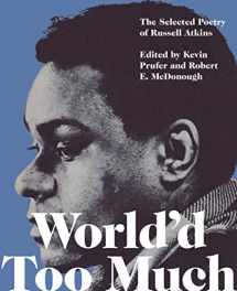 9781880834718-1880834715-World'd Too Much: The Poetry of Russell Atkins