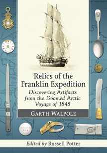 9781476667188-1476667187-Relics of the Franklin Expedition: Discovering Artifacts from the Doomed Arctic Voyage of 1845