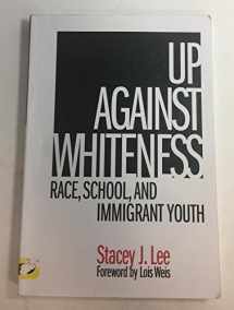 9780807745748-080774574X-Up Against Whiteness: Race, School, and Immigrant Youth