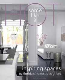 9780999481806-0999481800-Some Like It Hot: Inspiring Spaces By Florida's Hottest Designers