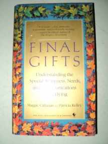 9780553561395-0553561391-Final Gifts: Understanding the Special Awareness, Needs and Communications of the Dying